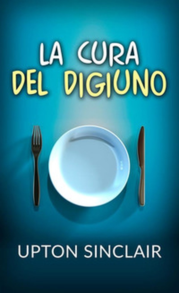 La cura del digiuno - Librerie.coop La cura del digiuno - Librerie.coop