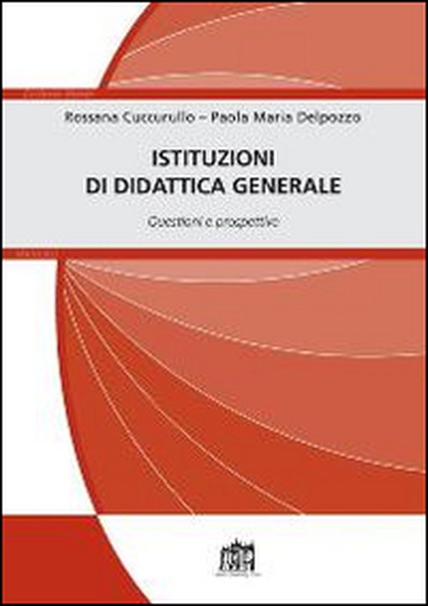 Istituzioni di didattica generale. Questioni e prospettive - Librerie.coop Istituzioni di didattica generale. Questioni e prospettive - Librerie.coop
