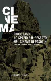 Lo spazio e il deserto nel cinema di Pasolini. Edipo re, Teorema, Porcile, Medea - Librerie.coop