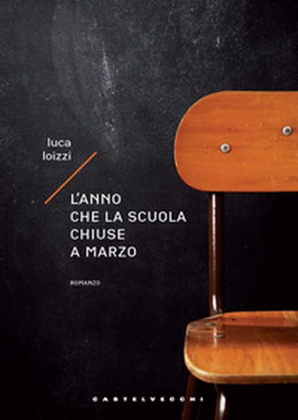L'anno che la scuola chiuse a marzo - Librerie.coop L'anno che la scuola chiuse a marzo - Librerie.coop