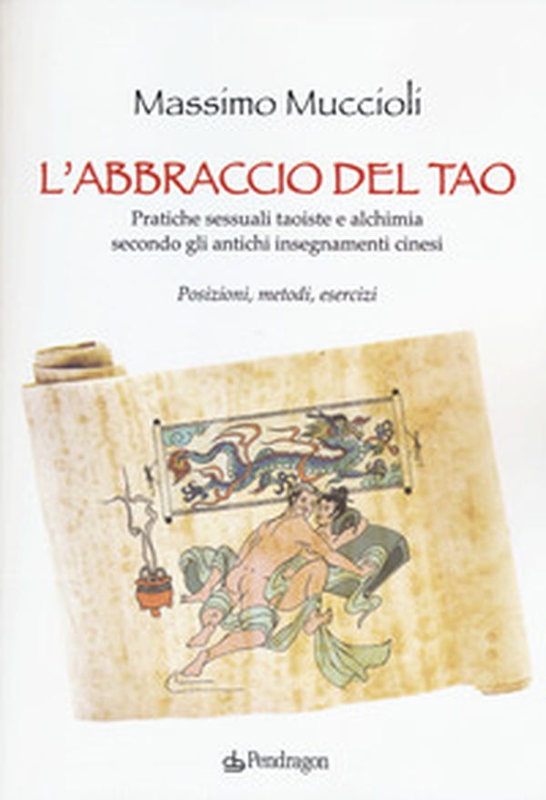 L'abbraccio del Tao. Pratiche sessuali taoiste e alchimia secondo gli antichi insegnamenti cinesi. Posizioni, metodi, esercizi - Librerie.coop L'abbraccio del Tao. Pratiche sessuali taoiste e alchimia secondo gli antichi insegnamenti cinesi. Posizioni, metodi, esercizi - Librerie.coop