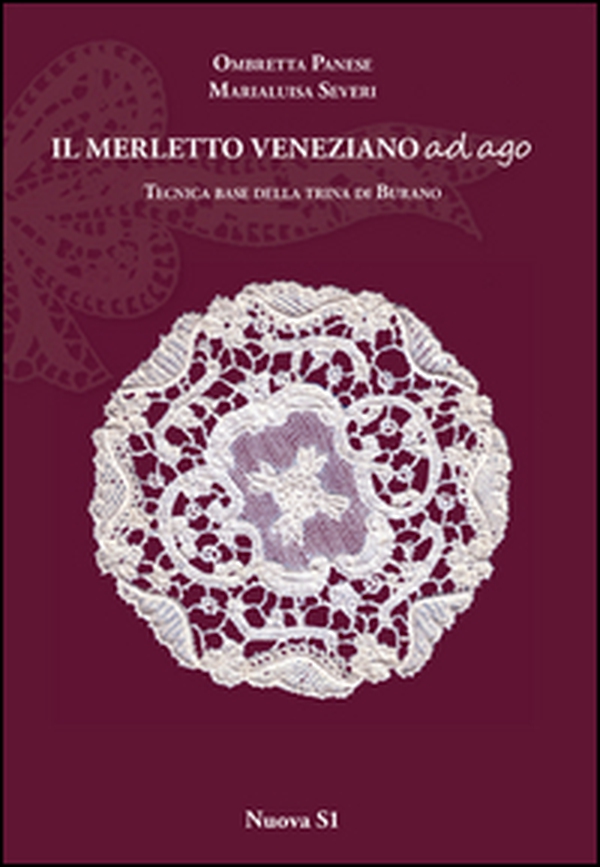 Merletto veneziano ad ago. Tecnica base della trina di Burano - Librerie.coop Merletto veneziano ad ago. Tecnica base della trina di Burano - Librerie.coop