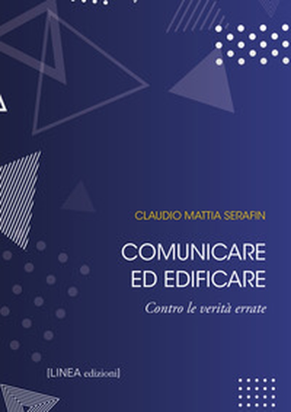 Comunicare ed edificare. Contro le verità errate - Librerie.coop Comunicare ed edificare. Contro le verità errate - Librerie.coop