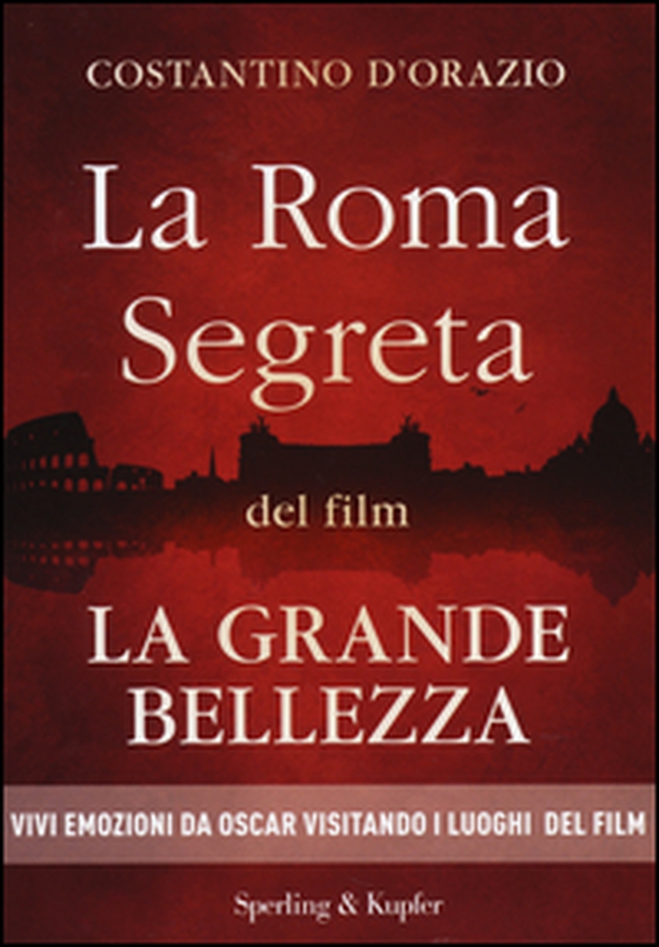 La Roma segreta del film La Grande Bellezza - Librerie.coop La Roma segreta del film La Grande Bellezza - Librerie.coop