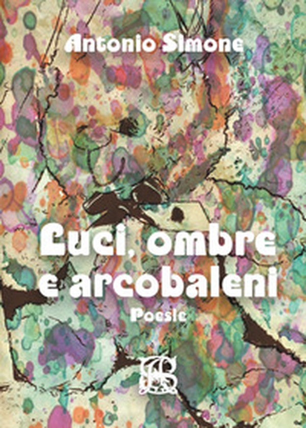 Luci, ombre e arcobaleni - Librerie.coop Luci, ombre e arcobaleni - Librerie.coop
