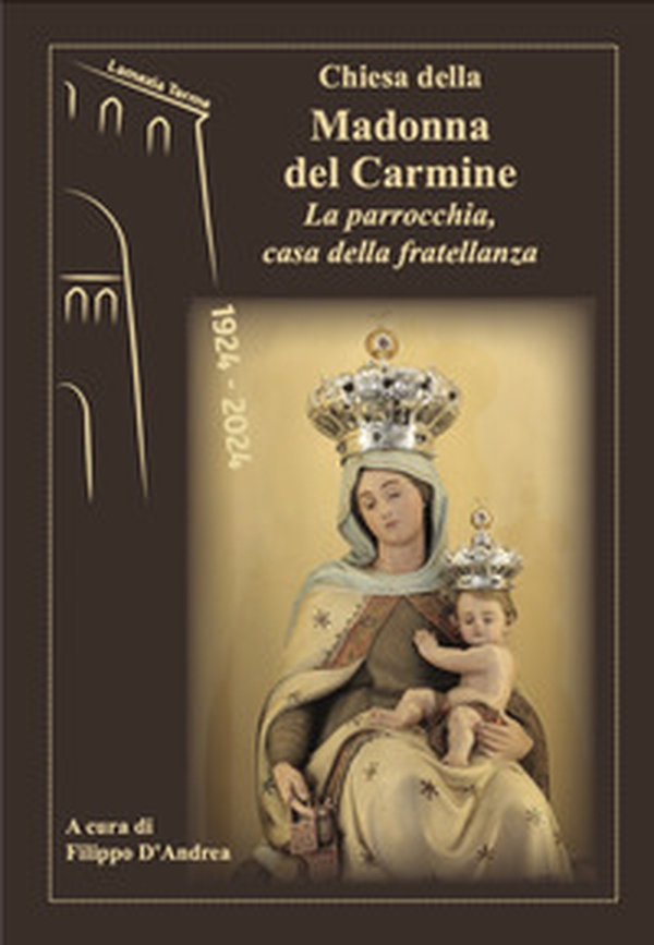 Chiesa della Madonna del Carmine. La parrocchia, casa della fratellanza - Librerie.coop Chiesa della Madonna del Carmine. La parrocchia, casa della fratellanza - Librerie.coop