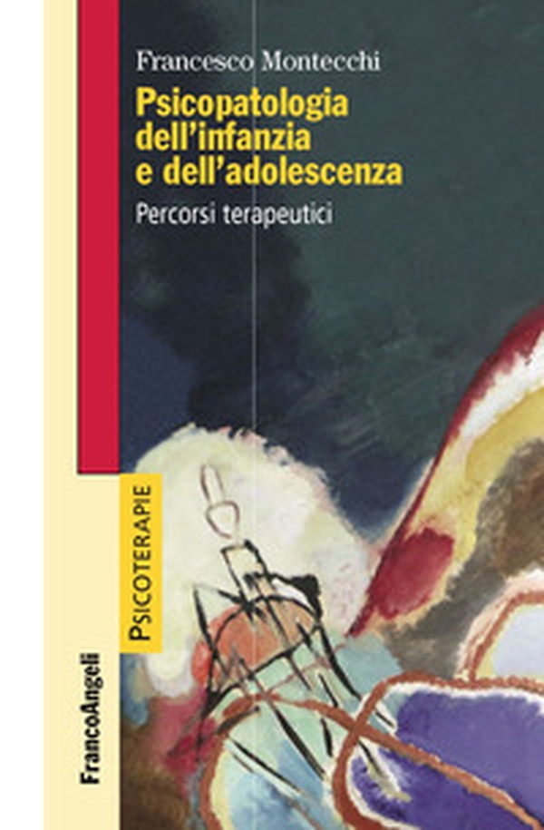 Psicopatologia dell'infanzia e dell'adolescenza. Percorsi terapeutici - Librerie.coop Psicopatologia dell'infanzia e dell'adolescenza. Percorsi terapeutici - Librerie.coop