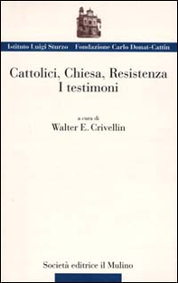 Cattolici, Chiesa, Resistenza. I testimoni - Librerie.coop