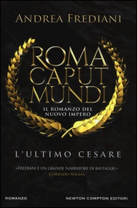 L'ultimo Cesare. Roma caput mundi. Nuovo impero - Librerie.coop