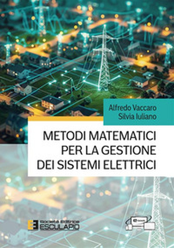 Metodi matematici per la gestione dei sistemi elettrici - Librerie.coop Metodi matematici per la gestione dei sistemi elettrici - Librerie.coop