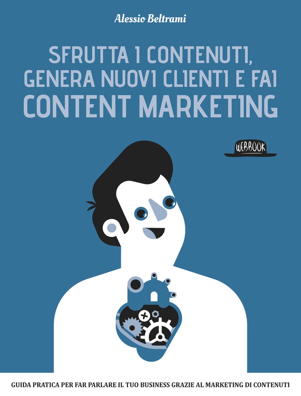 Sfrutta i contenuti, genera nuovi clienti e fai Content Marketing - Librerie.coop Sfrutta i contenuti, genera nuovi clienti e fai Content Marketing - Librerie.coop