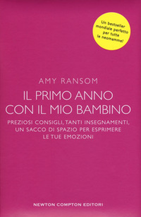Il primo anno con il mio bambino. Preziosi consigli, tanti insegnamenti, un sacco di spazio per esprimere le tue emozioni - Librerie.coop Il primo anno con il mio bambino. Preziosi consigli, tanti insegnamenti, un sacco di spazio per esprimere le tue emozioni - Librerie.coop