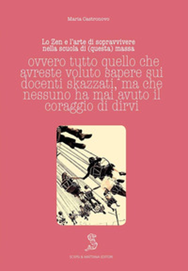 Lo Zen e l'arte di sopravvivere nella scuola di (questa) massa ovvero tutto quello che avreste voluto sapere sui docenti skazzati ma che nessuno ha mai avuto il coraggio di dirvi - Librerie.coop Lo Zen e l'arte di sopravvivere nella scuola di (questa) massa ovvero tutto quello che avreste voluto sapere sui docenti skazzati ma che nessuno ha mai avuto il coraggio di dirvi - Librerie.coop