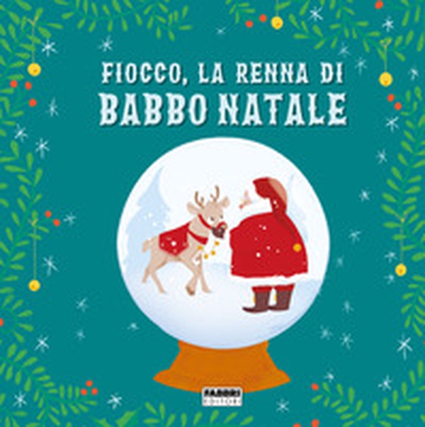 Fiocco, la renna di Babbo Natale - Librerie.coop Fiocco, la renna di Babbo Natale - Librerie.coop