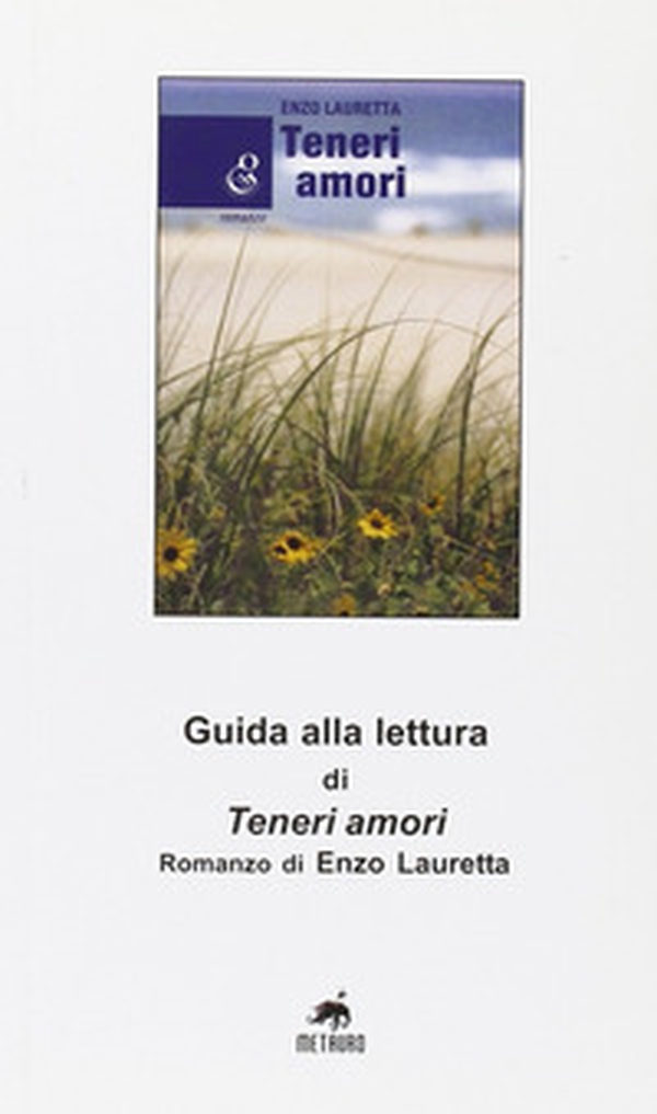 Guida alla lettura di «Teneri amori» romanzo di Enzo Lauretta - Librerie.coop Guida alla lettura di «Teneri amori» romanzo di Enzo Lauretta - Librerie.coop