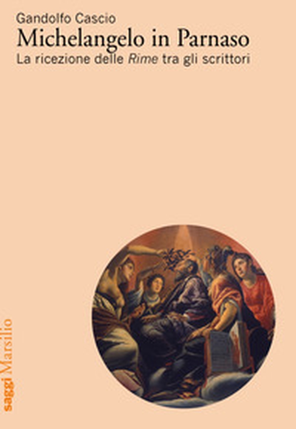 Michelangelo in Parnaso. La ricezione delle Rime tra gli scrittori - Librerie.coop Michelangelo in Parnaso. La ricezione delle Rime tra gli scrittori - Librerie.coop