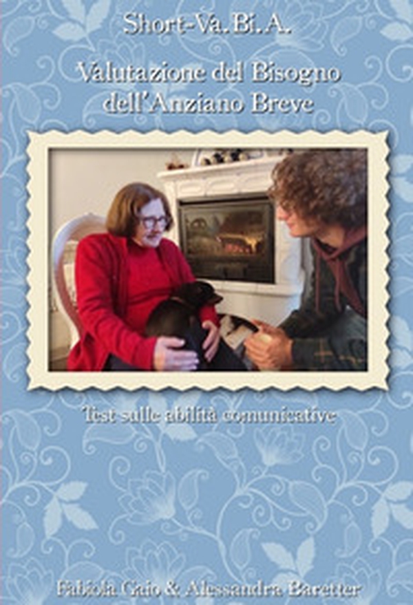 Short-Va.Bi.A.. Valutazione del Bisogno dell'Anziano. Breve test sulle abilità comunicative - Librerie.coop Short-Va.Bi.A.. Valutazione del Bisogno dell'Anziano. Breve test sulle abilità comunicative - Librerie.coop