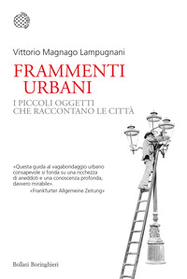 Frammenti urbani. I piccoli oggetti che raccontano le città - Librerie.coop Frammenti urbani. I piccoli oggetti che raccontano le città - Librerie.coop