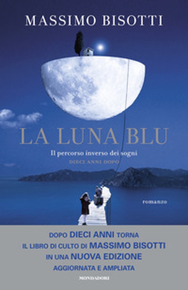 La luna blu. Il percorso inverso dei sogni. Dieci anni dopo - Librerie.coop La luna blu. Il percorso inverso dei sogni. Dieci anni dopo - Librerie.coop