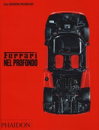 Ferrari nel profondo. Catalogo della mostra (Londra, 15 novembre 2017-15 aprile 2018) - Librerie.coop