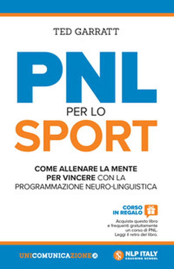 PNL per lo sport. Come allenare la mente per vincere con la programmazione neuro-linguistica - Librerie.coop PNL per lo sport. Come allenare la mente per vincere con la programmazione neuro-linguistica - Librerie.coop