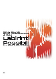 Labirinti possibili. XXXIV Biennale d'Arte Contemporanea di Alatri - Librerie.coop