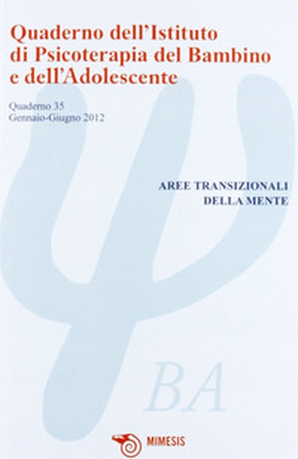 Quaderno dell'Istituto di psicoterapia del bambino e dell'adolescente - Vol. 35 - Librerie.coop Quaderno dell'Istituto di psicoterapia del bambino e dell'adolescente - Vol. 35 - Librerie.coop