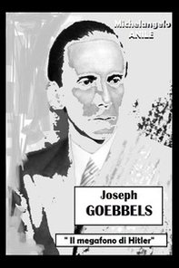 Joseph P. Goebbels. «Il megafono di Hitler» - Librerie.coop
