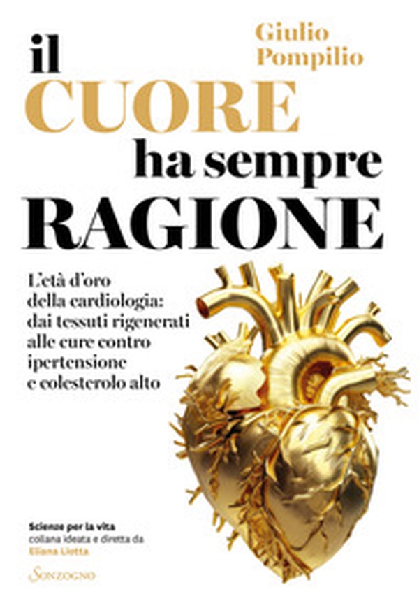 Il cuore ha sempre ragione. L'età d'oro della cardiologia: dai tessuti rigenerati alle cure contro ipertensione e colesterolo alto - Librerie.coop Il cuore ha sempre ragione. L'età d'oro della cardiologia: dai tessuti rigenerati alle cure contro ipertensione e colesterolo alto - Librerie.coop