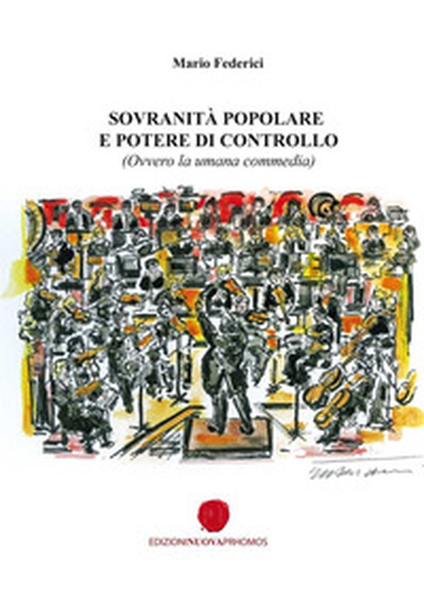 Sovranità popolare e potere di controllo (Ovvero la umana commedia) - Librerie.coop Sovranità popolare e potere di controllo (Ovvero la umana commedia) - Librerie.coop