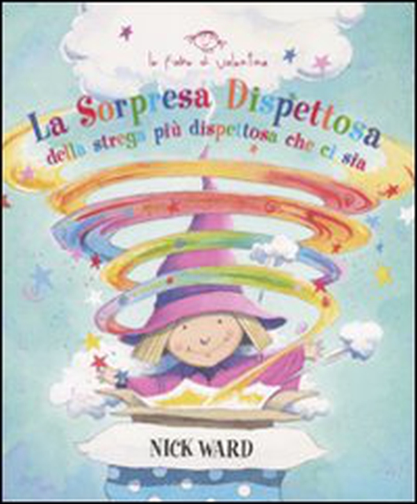La sorpresa dispettosa della strega più dispettosa che ci sia - Librerie.coop La sorpresa dispettosa della strega più dispettosa che ci sia - Librerie.coop
