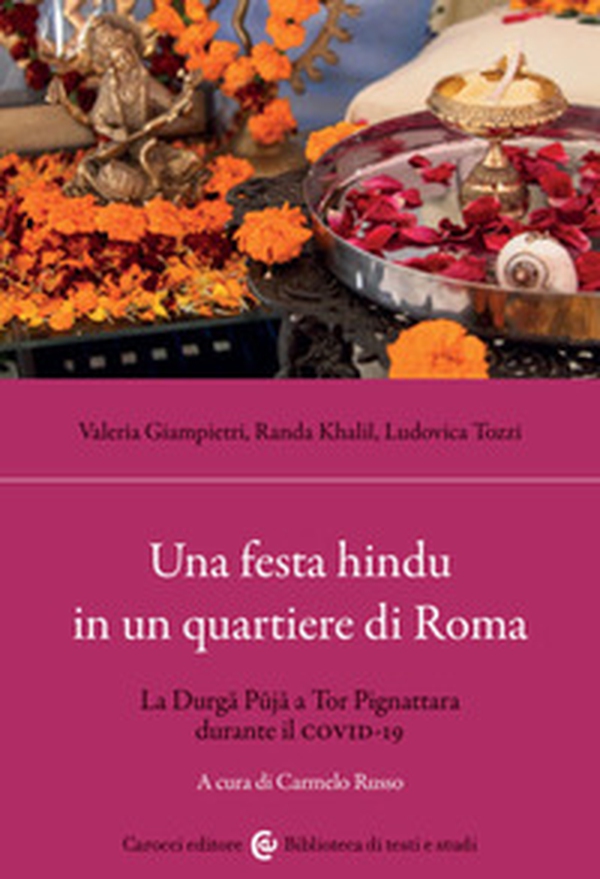 Una festa hindu in un quartiere di Roma. La Durga Puja a Tor Pignattara durante il Covid-19 - Librerie.coop Una festa hindu in un quartiere di Roma. La Durga Puja a Tor Pignattara durante il Covid-19 - Librerie.coop