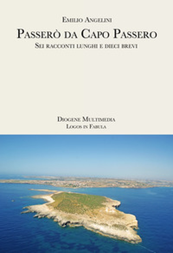 Passerò da Capo Passero. Sei racconti lunghi e dieci brevi - Librerie.coop Passerò da Capo Passero. Sei racconti lunghi e dieci brevi - Librerie.coop