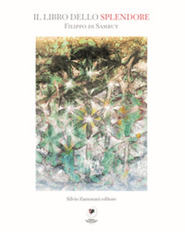 Filippo di Sanbuy. Il libro dello splendore. Acquerelli e monotipi. Catalogo della mostra (Mondovì, 17 settembre-5 novembre 2020) - Librerie.coop Filippo di Sanbuy. Il libro dello splendore. Acquerelli e monotipi. Catalogo della mostra (Mondovì, 17 settembre-5 novembre 2020) - Librerie.coop
