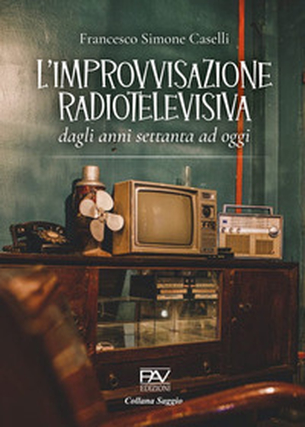 L'improvvisazione radiotelevisiva. Dagli anni Settanta ad oggi - Librerie.coop L'improvvisazione radiotelevisiva. Dagli anni Settanta ad oggi - Librerie.coop