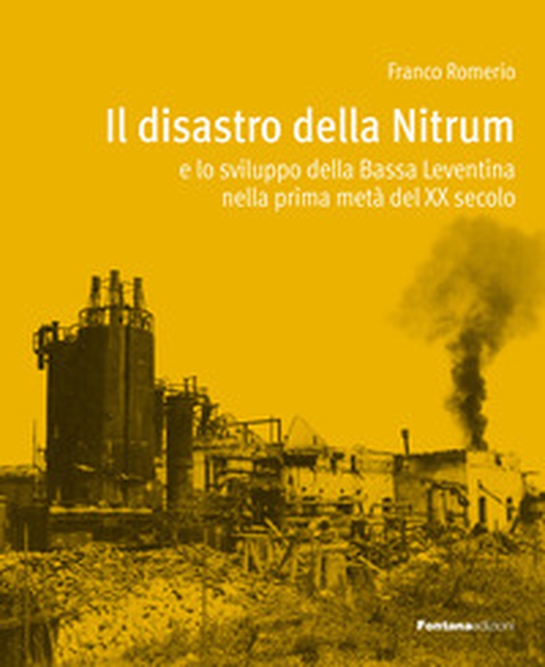 Il disastro della Nitrum e lo sviluppo della Bassa Leventina nella prima metà del XX secolo - Librerie.coop Il disastro della Nitrum e lo sviluppo della Bassa Leventina nella prima metà del XX secolo - Librerie.coop