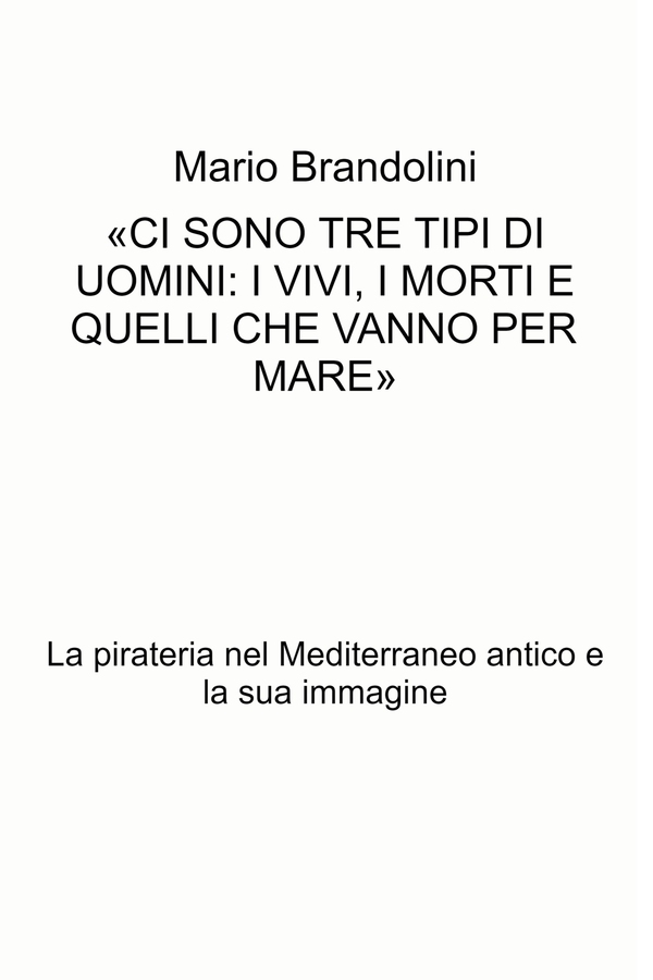 «CI SONO TRE TIPI DI UOMINI: I VIVI, I MORTI E QUELLI CHE VANNO PER MARE» - Librerie.coop «CI SONO TRE TIPI DI UOMINI: I VIVI, I MORTI E QUELLI CHE VANNO PER MARE» - Librerie.coop