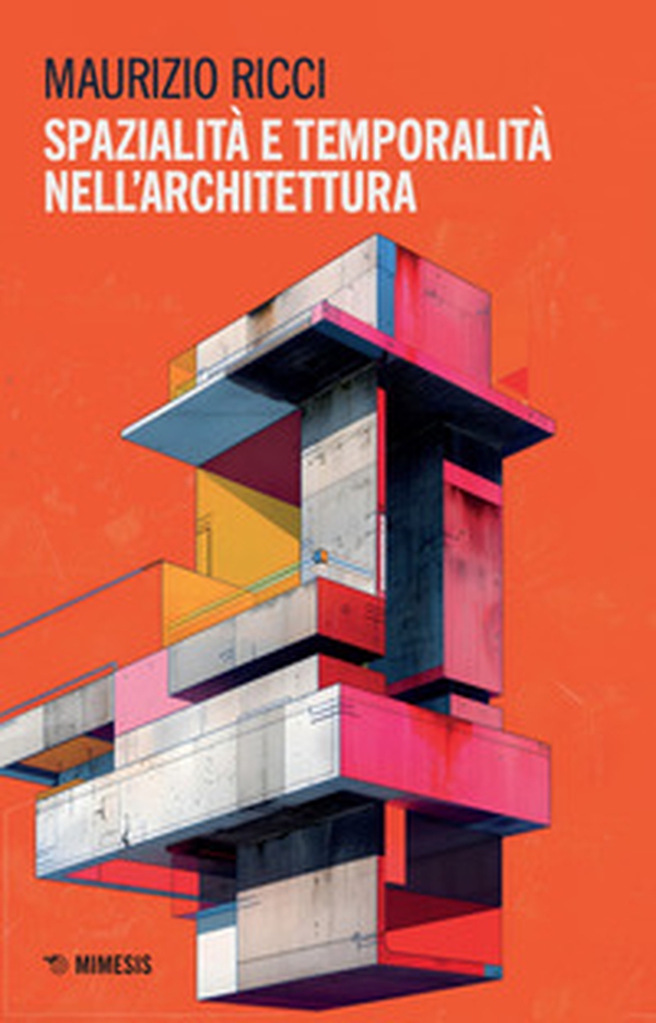 Spazialità e temporalità nell'architettura - Librerie.coop Spazialità e temporalità nell'architettura - Librerie.coop