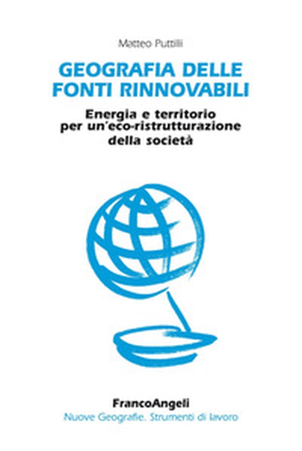 Geografia delle fonti rinnovabili. Energia e territorio per un'eco-ristrutturazione della società - Librerie.coop Geografia delle fonti rinnovabili. Energia e territorio per un'eco-ristrutturazione della società - Librerie.coop