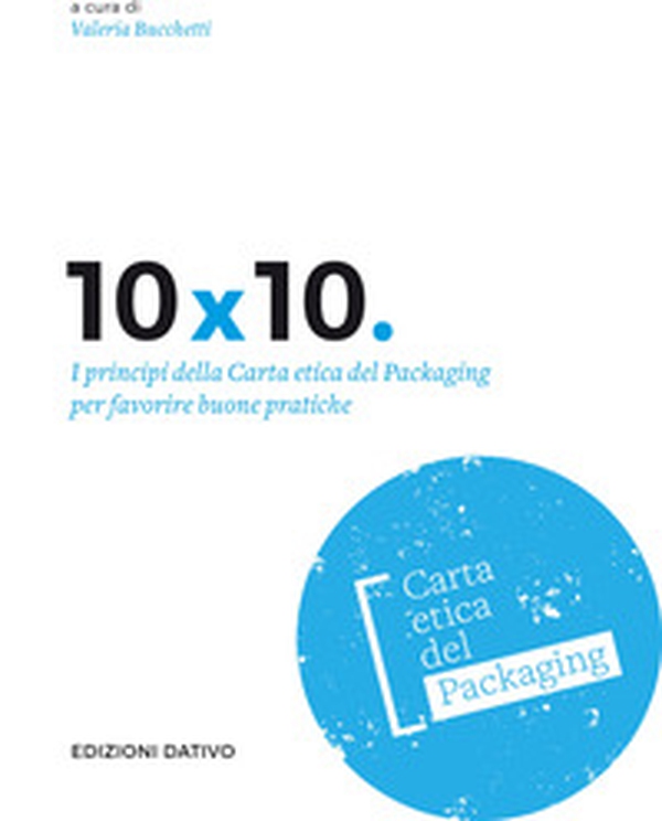 10x10. I principi della carta etica del packaging per favorire buone pratiche - Librerie.coop 10x10. I principi della carta etica del packaging per favorire buone pratiche - Librerie.coop