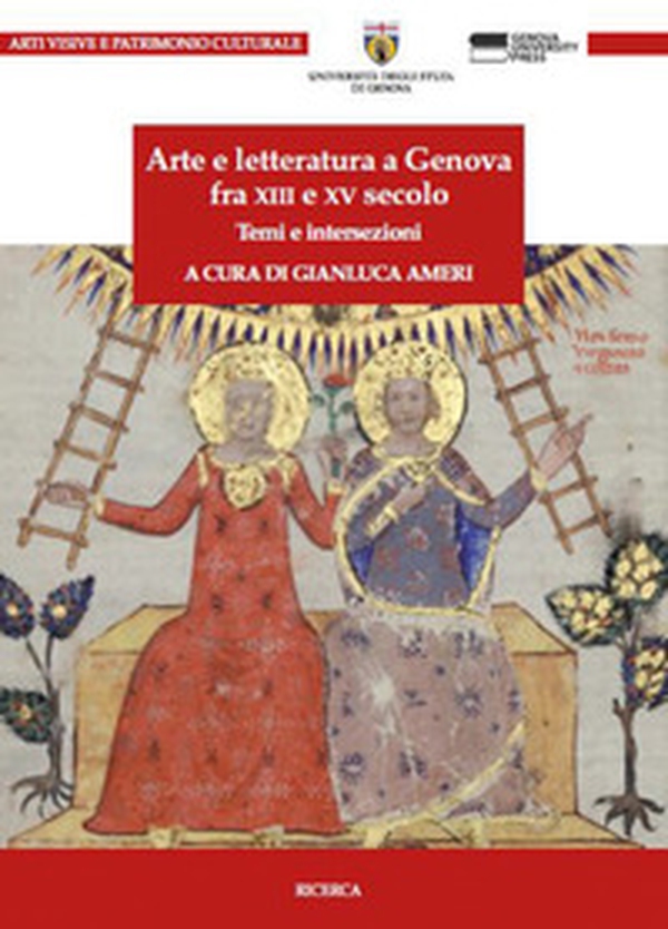 Arte e letteratura a Genova fra XIII e XV Secolo. Temi e intersezioni - Librerie.coop Arte e letteratura a Genova fra XIII e XV Secolo. Temi e intersezioni - Librerie.coop