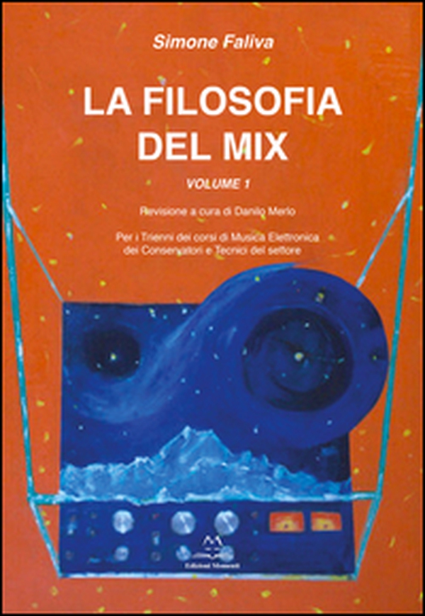 La filosofia del mix. Per i trienni dei corsi di musica elettronica dei conservatori e tecnici del settore - Librerie.coop La filosofia del mix. Per i trienni dei corsi di musica elettronica dei conservatori e tecnici del settore - Librerie.coop