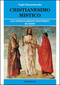 Cristianesimo mistico. Gli insegnamenti esoterici di Gesù - Librerie.coop