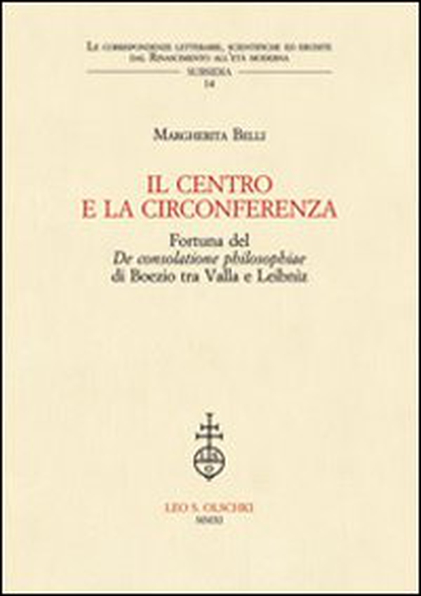 IL centro e la circonferenza. Fortuna del De consolatione philosophiae di Boezio tra Valla e Leibniz - Librerie.coop IL centro e la circonferenza. Fortuna del De consolatione philosophiae di Boezio tra Valla e Leibniz - Librerie.coop
