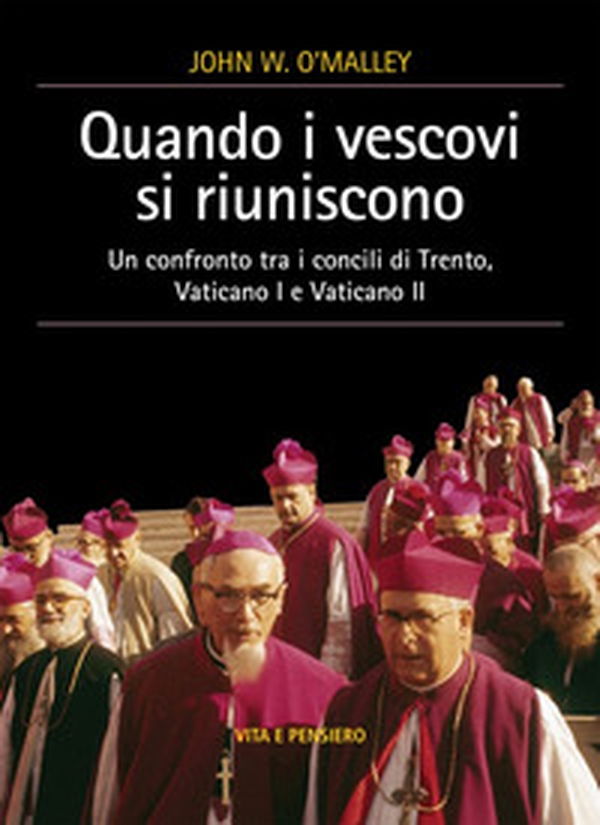 Quando i vescovi si riuniscono. Un confronto tra i concili di Trento, Vaticano I e Vaticano II - Librerie.coop Quando i vescovi si riuniscono. Un confronto tra i concili di Trento, Vaticano I e Vaticano II - Librerie.coop