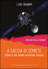 A caccia di comete. Storia di una grande avventura spaziale - Librerie.coop