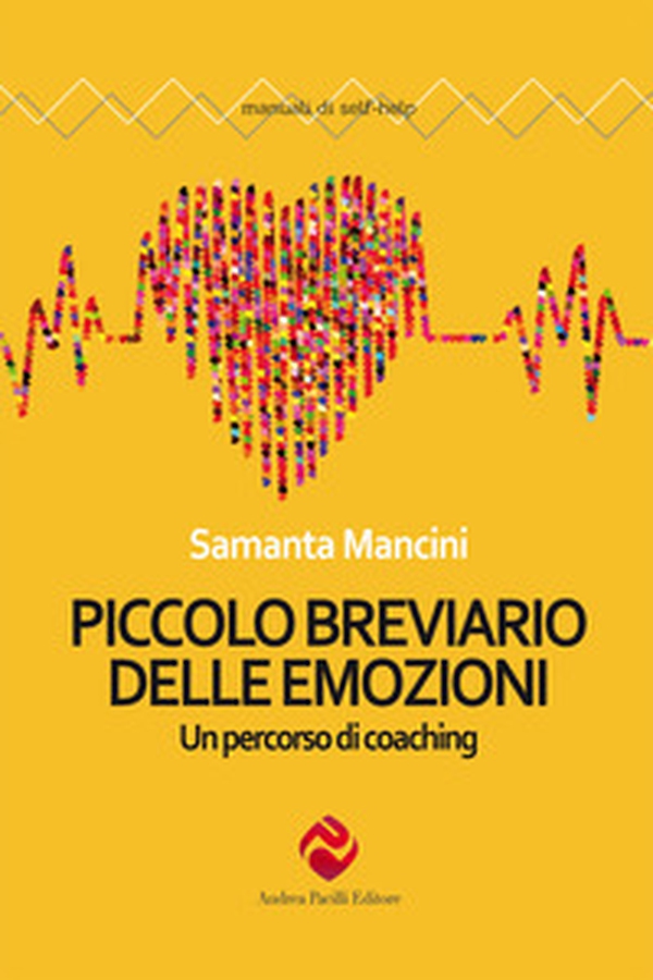 Piccolo breviario delle emozioni. Un percorso di coaching - Librerie.coop Piccolo breviario delle emozioni. Un percorso di coaching - Librerie.coop