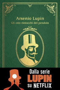Gli otto rintocchi del pendolo. Arsenio Lupin - Librerie.coop