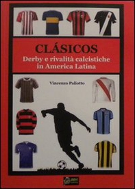 Clasicos dervy e rivalità calcistiche in america latina - Librerie.coop