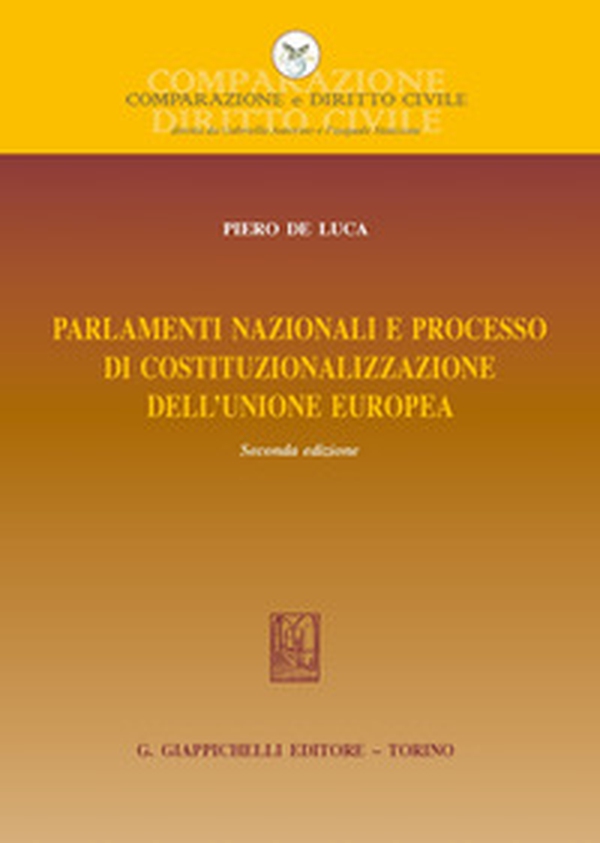 Parlamenti nazionali e processo di costituzionalizzazione dell'Unione europea - Librerie.coop Parlamenti nazionali e processo di costituzionalizzazione dell'Unione europea - Librerie.coop